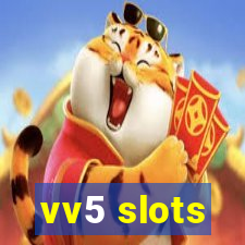 vv5 slots